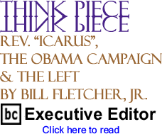 Rev. "Icarus", the Obama Campaign & the Left - Think Piece