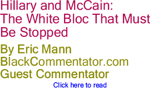 Hillary and McCain: The White Bloc That Must be Stopped