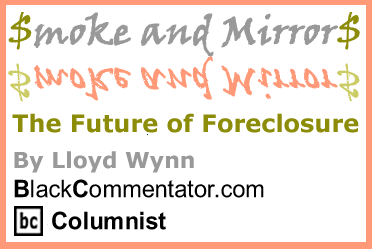 BlackCommentator.com - The Future of Foreclosures - Smoke and Mirrors