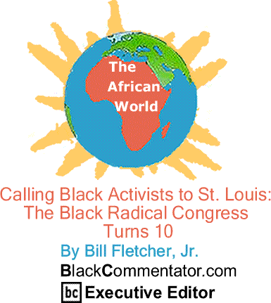 Calling Black Activists to St. Louis: The Black Radical Congress Turns 10 - The African World