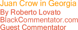BlackCommentator.com - Juan Crow in Georgia