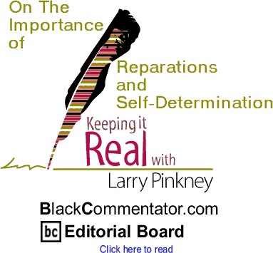 On The Importance of Reparations and Self Determination - Keeping it Real