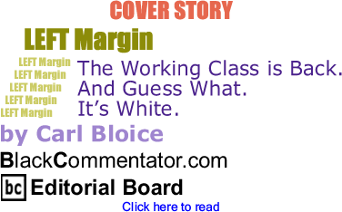 Cover Story: The Working Class is Back. And Guess What. It’s White - Left Margin