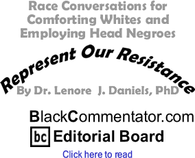 Race Conversations for Comforting Whites and Employing Head Negroes - Represent Our Resistance
