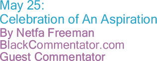 BlackCommentator.com - May 25: Celebration of An Aspiration