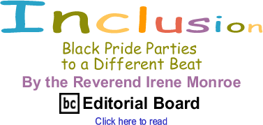 Black Pride Parties to a Different Beat - Inclusion By The Reverend Irene Monroe, BlackCommentator.com Editorial Board