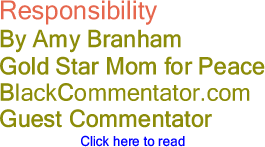 Responsibility By Amy Branham, By A Gold Star Mom for Peace, BlackCommentator.com Guest Commentator