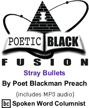 Stray Bullets - Poetic Black Fusion By Poet Blackman Preach, BlackCommentator.com Spoken Word Columnist (includes MP3 audio) 