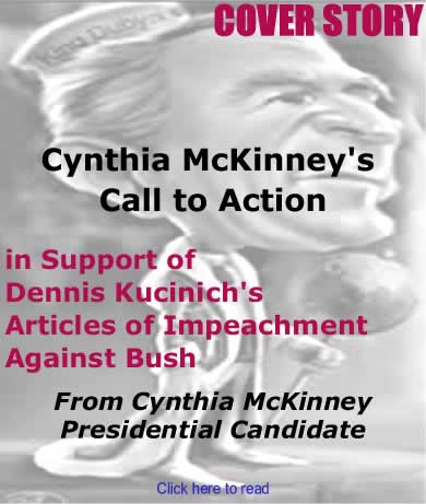 Cover Story: Cynthia McKinney's Call to Action in Support of Dennis Kucinich's Articles of Impeachment Against Bush