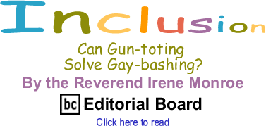 Can gun-totting solve gay-bashing? - Inclusion - By The Reverend Irene Monroe - BlackCommentator.com Editorial Board