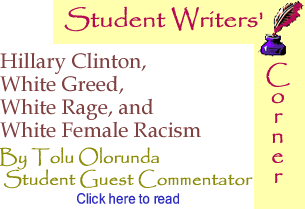 BlackCommentator.com - Hillary Clinton, White Greed, White Rage, and White Female Racism - Student Writers’ Corner - By Tolu Olorunda - BlackCommentator.com Student Guest Commentator