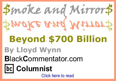 Beyond $700 Billion - Smoke and Mirrors By Lloyd Wynn, BlackCommentator.com Columnist