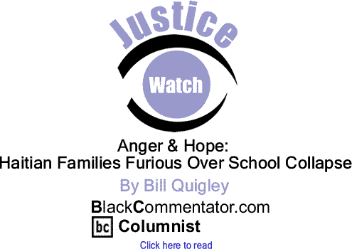 BlackCommentator.com - Anger & Hope: Haitian Families Furious Over School Collapse - Justice Watch - By Bill Quigley - BlackCommentator.com Columnist