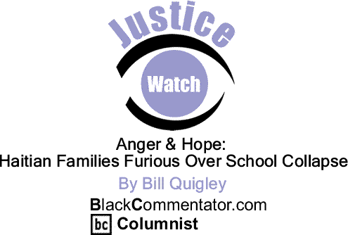 BlackCommentator.com - Anger & Hope: Haitian Families Furious Over School Collapse - Justice Watch - By Bill Quigley - BlackCommentator.com Columnist