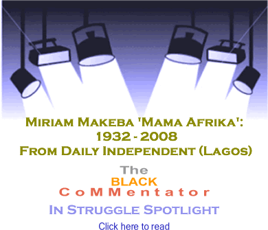 BlackCommentator.com - Miriam Makeba 'Mama Afrika': 1932 - 2008 - From Daily Independent (Lagos) - BlackCommentator In Struggle Spotlight