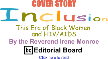 BlackCommentator.com - Cover Story: This Era of Black Women and HIV/AIDS - Inclusion - By The Reverend Irene Monroe - BlackCommentator.com Editorial Board