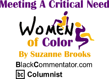 Meeting A Critical Need - Part 1 of 3 - Women of Color By Suzanne Brooks, BlackCommentator.com Columnist