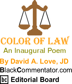 BlackCommentator.com - An Inaugural Poem - Color of Law - By David A. Love, JD - BlackCommentator.com Editorial Board
