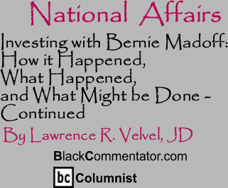 BlackCommentator.com - Investing with Bernie Madoff: How it Happened, What Happened, and What Might be Done - Continued