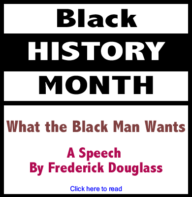 Black History Month: What the Black Man Wants - A Speech By Frederick Douglass
