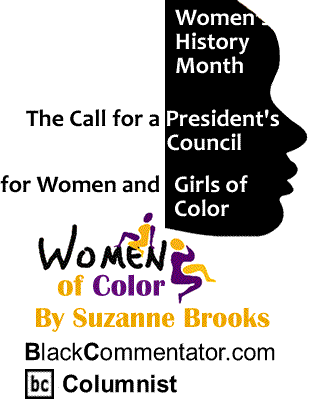 Women’s History Month - The Call for a President's Council for Women and Girls of Color - Women of Color By Suzanne Brooks, BlackCommentator.com Columnist