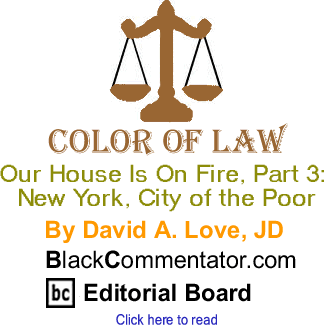 Our House Is On Fire, Part 3: New York, City of the Poor - Color of Law By David A. Love, JD, BlackCommentator.com Editorial Board