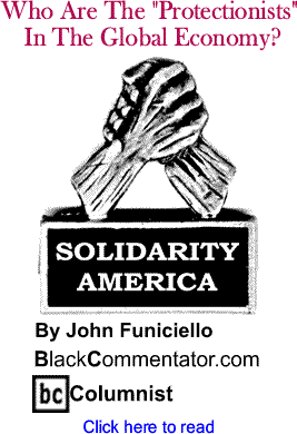 Who Are The "Protectionists" In The Global Economy? - Solidarity America By John Funiciello, BlackCommentator.com Columnist