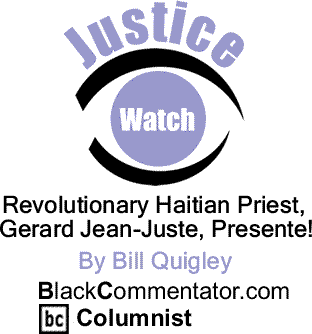 Revolutionary Haitian Priest, Gerard Jean-Juste, Presente! - Justice Watch - By Bill Quigley - BlackCommentator.com Columnist
