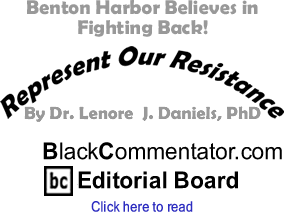Benton Harbor Believes in Fighting Back! - Represent Our Resistance - By Dr. Lenore J. Daniels, PhD - BlackCommentator.com Editorial Board