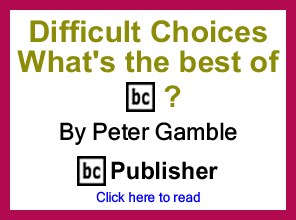 Difficult Choices - What's the best of BC By Peter Gamble, Publisher, BlackCommentator.com