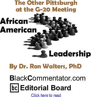 The Other Pittsburgh at the G-20 Meeting - African American Leadership By Dr. Ron Walters, PhD, BlackCommentator.com Editorial Board