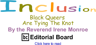 Black Queers Are Tying The Knot - Inclusion By The Reverend Irene Monroe, BlackCommentator.com Editorial Board
