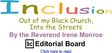 Out of my Black Church, Into the Streets - Inclusion - By The Reverend Irene Monroe - BlackCommentator.com Editorial Board