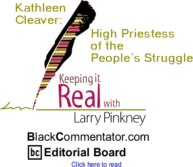 Kathleen Cleaver: High Priestess of the People’s Struggle - Keeping It Real - By Larry Pinkney - BlackCommentator.com Editorial Board