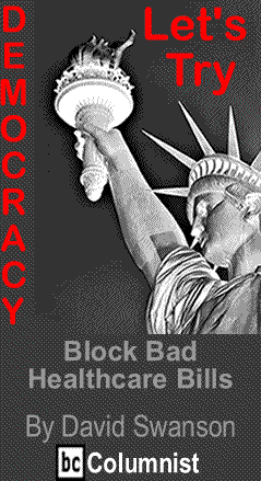 Block Bad Healthcare Bills - Let’s Try Democracy By David Swanson, BlackCommentator.com Columnist