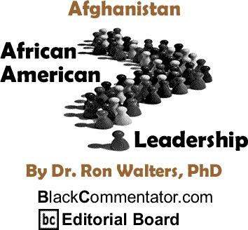Afghanistan - African American Leadership - By Dr. Ron Walters, PhD - BlackCommentator.com Editorial Board