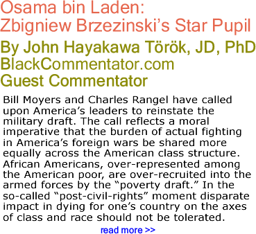 Osama bin Laden: Zbigniew Brzezinski’s Star Pupil - By John Hayakawa T&ouml;r&ouml;k, Jd, PhD - BlackCommentator.com Guest Commentator
