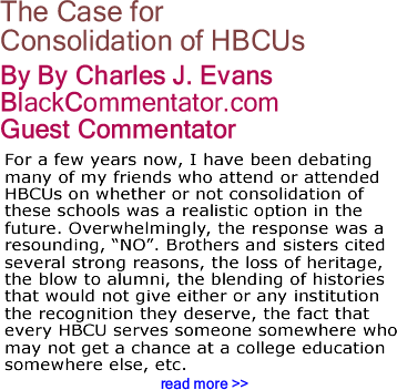 The Case for Consolidation of HBCUs By Charles J. Evans, BlackCommentator.com Guest Commentato
