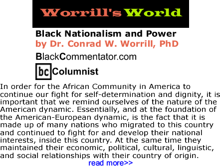 Black Nationalism and Power - Worrill’s World - By Dr. Conrad Worrill, PhD - BlackCommentator.com Columnist