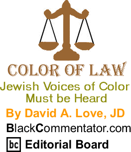 Jewish Voices of Color Must be Heard - Color of Law - By David A. Love, JD - BlackCommentator.com Editorial Board