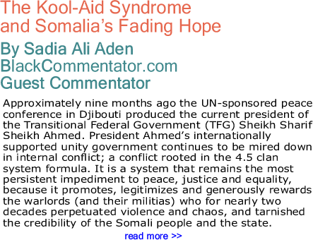 The Kool-Aid Syndrome and Somalia’s Fading Hope By Sadia Ali Aden, BlackCommentator.com Guest Commentator