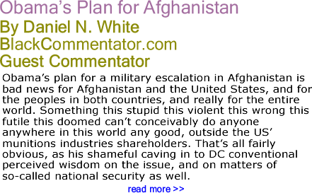 Obama’s Plan for Afghanistan - By Daniel N. White - BlackCommentator.com Guest Commentator