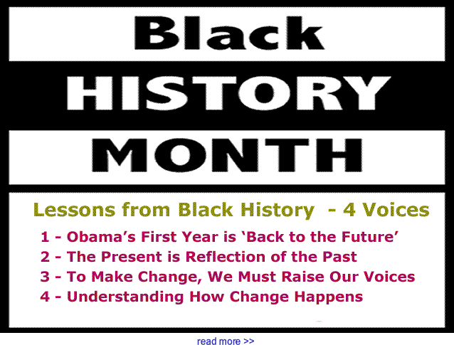 Lessons from Black History  - 4 Voices: 1 - Obama’s First Year is ‘Back to the Future’, 2 - The Present is Reflection of the Past, 3 - To Make Change, We Must Raise Our Voices, 4 - Understanding How Change Happens, 