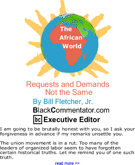Requests and Demands - Not the Same - The African World By Bill Fletcher, Jr., BlackCommentator.com Executive Editor