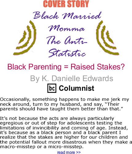 Cover Story: Black Parenting = Raised Stakes? - Black Married Momma, The Anti-Statistic By K. Danielle Edwards, BlackCommentator.com Columnist