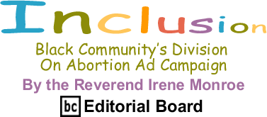 Black Community’s Division On Abortion Ad Campaign - Inclusion By The Reverend Irene Monroe, BlackCommentator.com Editorial Board