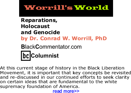 Reparations, Holocaust and Genocide - Worrill’s World - By Dr. Conrad Worrill, PhD - BlackCommentator.com Columnist