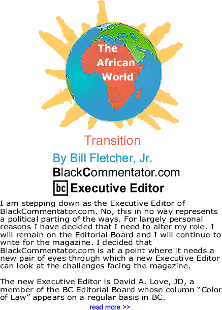 Transition - The African World By Bill Fletcher, Jr., BlackCommentator.com Editorial Board