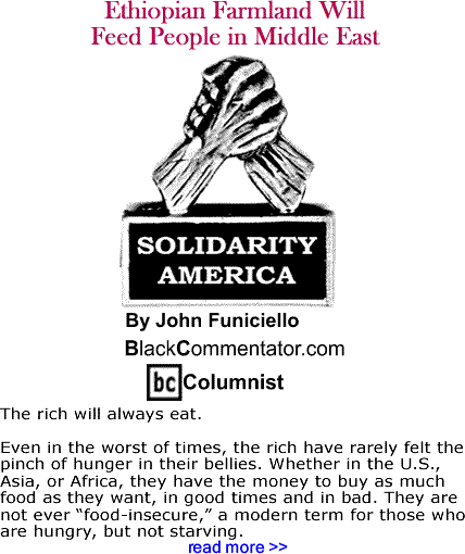 Ethiopian Farmland Will Feed People in Middle East - Solidarity America - By John Funiciello - BlackCommentator.com Columnist