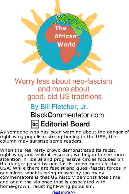 Worry less about neo-fascism and more about good, old US traditions - The African World By Bill Fletcher, Jr., BlackCommentator.com Editorial Board